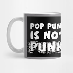 Pop Punk is NEVER Punk Mug